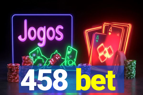 458 bet